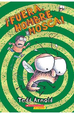 ¡Fuera, Hombre Mosca! - Tedd Arnold