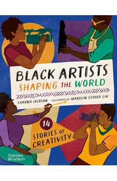 Black Artists Shaping the World: Picture Book Edition - Sharna Jackson