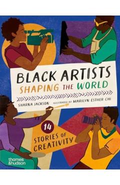 Black Artists Shaping the World: Picture Book Edition - Sharna Jackson