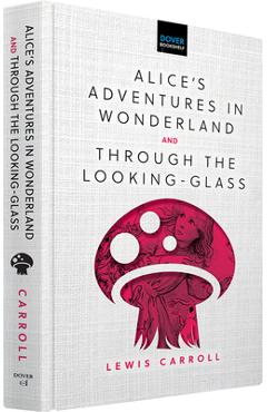 Alice\'s Adventures in Wonderland & Through the Looking-Glass - Lewis Carroll