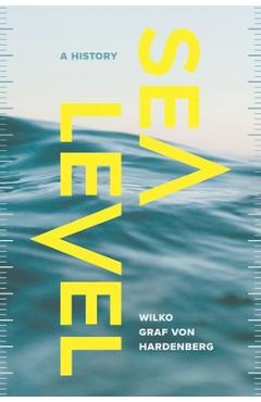 Sea Level: A History - Wilko Graf Von Hardenberg