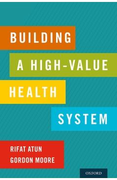 Building a High-Value Health System - Rifat Atun