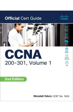 CCNA 200-301 Official Cert Guide, Volume 1 - Wendell Odom
