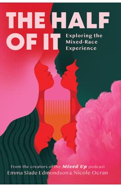 The Half of It: Exploring the Mixed-Race Experience - Emma Slade Edmondson
