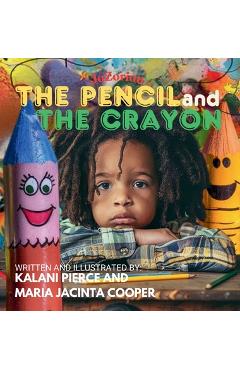 The Pencil and the Crayon - Kalani Jacinta Pierce