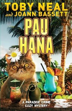 Pau Hana: Cozy Cat Humor Mystery - Joann Bassett