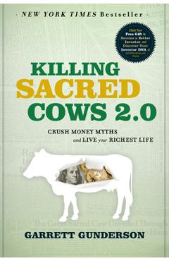 Killing Sacred Cows 2.0: Crush Money Myths & Live Your Richest Life - Garrett Gunderson
