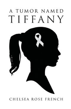 A Tumor Named Tiffany - Chelsea Rose French
