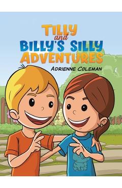 Tilly and Billy\'s Silly Adventures - Adrienne Coleman