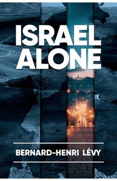 Israel Alone - Bernard-henri Levy