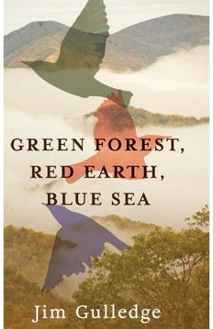 Green Forest, Red Earth, Blue Sea - Jim Gulledge