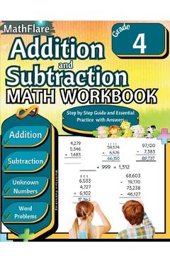 Addition and Subtraction Math Workbook 4th Grade: Word Problems Grade 4, Addition and Subtraction with Regrouping Activities, Multi-Operations, Unknow - Mathflare Publishing