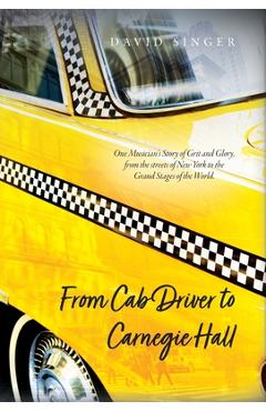 From Cab Driver to Carnegie Hall - David Singer