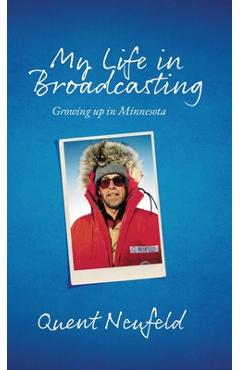 My Life in Broadcasting: Growing up in Minnesota - Quent Neufeld