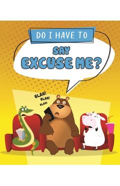 Do I Have to Say Excuse Me? - Sequoia Kids Media
