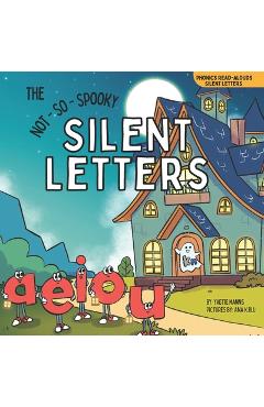 The Not-So-Spooky Silent Letters - Yvette Manns