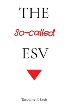 The So-called ESV - Theodore P. Letis