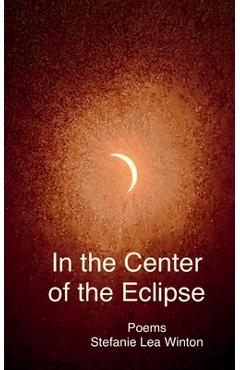In the center of the eclipse - stefanie lea winton