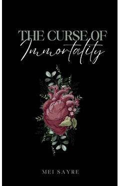 The curse of immortality - mei sayre