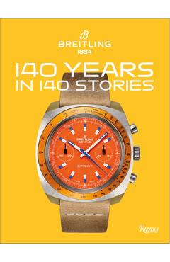 Breitling: 140 years in 140 stories: written by breitling - gregory breitling