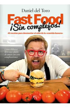 Fast Food Sin Complejos - Daniel Del Toro Salas