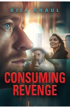 Consuming Revenge - Bill Shaul