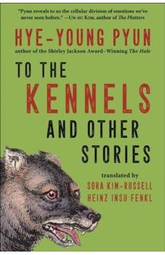 To the Kennels: And Other Stories - Hye-young Pyun