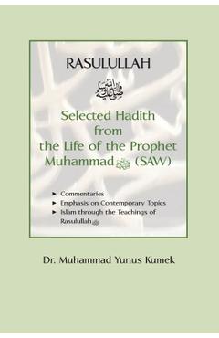 Rasulullah: Selected Hadith from the Life of the Prophet Muhammad (SAW) - Yunus Kumek