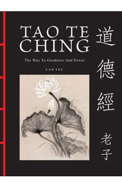 Tao Te Ching: The Way to Goodness and Power - Lao Tzu