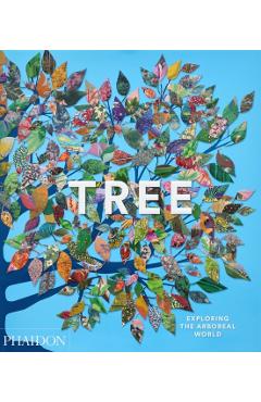 Tree: Exploring the Arboreal World - Phaidon Phaidon Editors