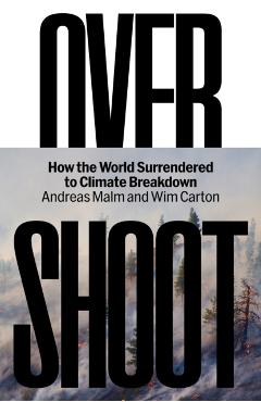 Overshoot: How the World Surrendered to Climate Breakdown - Andreas Malm