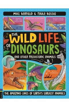 The Wild Life of Dinosaurs and Other Prehistoric Animals - Mike Barfield