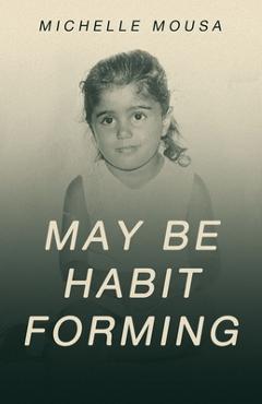 May Be Habit Forming - Michelle Mousa