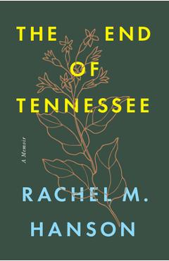 The End of Tennessee: A Memoir - Rachel M. Hanson