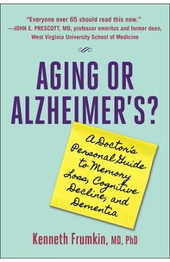 Aging or Alzheimer\'s?: A Doctor\'s Personal Guide to Memory Loss, Cognitive Decline, and Dementia - Kenneth Frumkin