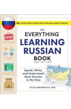 The Everything Learning Russian Book, 2nd Edition: Speak, Write, and Understand Basic Russian in No Time - Yulia Stakhnevich