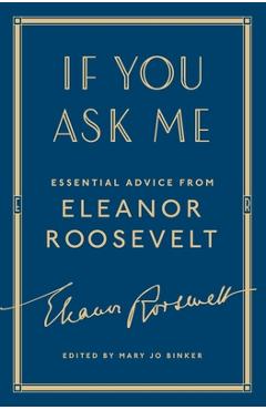 If You Ask Me: Essential Advice from Eleanor Roosevelt - Eleanor Roosevelt