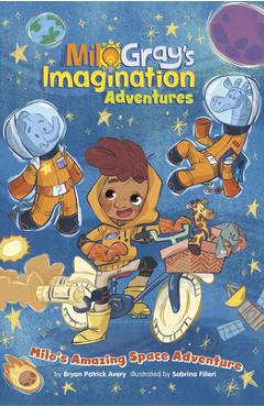 Milo\'s Amazing Space Adventure - Bryan Patrick Avery