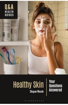 Healthy Skin: Your Questions Answered - Shayan Waseh