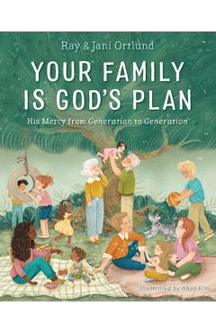 Your Family Is God\'s Plan: His Mercy from Generation to Generation - Ray Ortlund