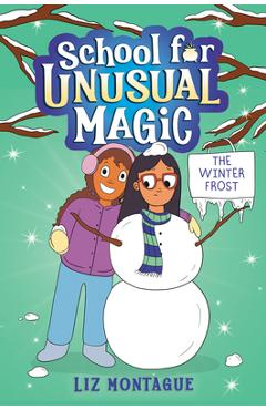The Winter Frost (School for Unusual Magic #2) - Liz Montague