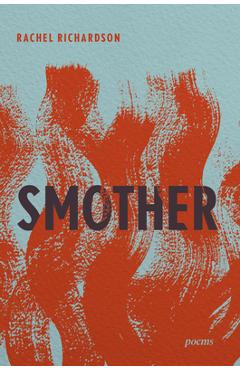 Smother: Poems - Rachel Richardson