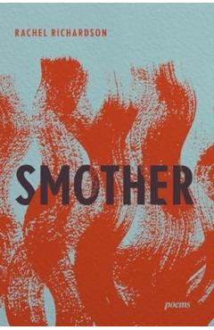 Smother: Poems - Rachel Richardson