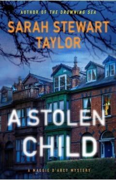 A Stolen Child: A Maggie d\'Arcy Mystery - Sarah Stewart Taylor