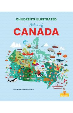 Children's Illustrated Atlas of Canada - Madison Parker