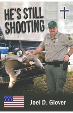 He\'s Still Shooting - Joel Glover