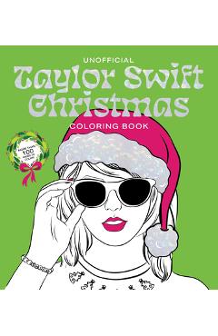 Unofficial Taylor Swift Christmas Coloring Book: More Than 100 Pages to Color! - Editors Of Chartwell Books