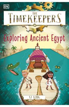 The Timekeepers: Exploring Ancient Egypt - Sj King