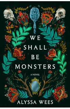 We Shall Be Monsters - Alyssa Wees
