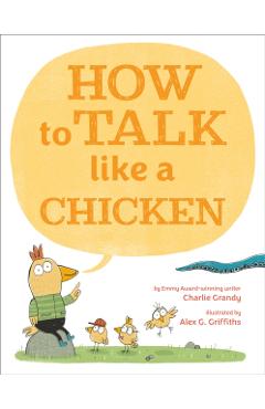 How to Talk Like a Chicken - Charlie Grandy